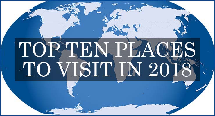 top ten places to visit in 2018 2