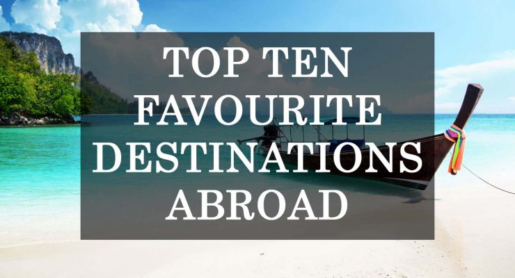 favourite destinations abroad